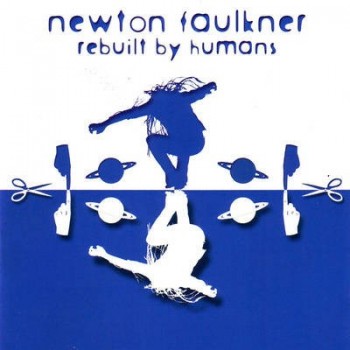 NEWTON FAULKNER - REBULT BY HUMANS - 