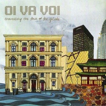 OI VA VOI - TRAVELLING THE FACE OF THE GLOBE - 