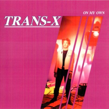 TRANS-X - ON MY OWN - 