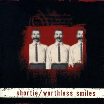 SHORTIE - WORTHLESS SMILES - 