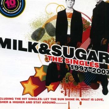 MILK & SUGAR - 10 YEARS OF MILK & SUGAR - THE SINGLES 1997 - 2007 - 