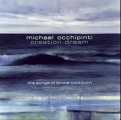 MICHAEL OCCIPINTI - CREATION DREAM: THE CONGS OF BRUCE COCKBURN (a) - 