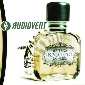 AUDIOVENT - DIRTY SEXY KNIGHTS IN PARIS - 