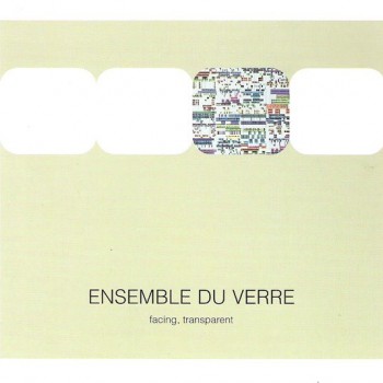 ENSEMBLE DU VERRE - FACING, TRANSPARENT (digipak) - 