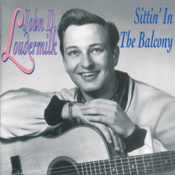 JOHN D. LOUDERMILK - SITTIN' IN THE BALCONY - 