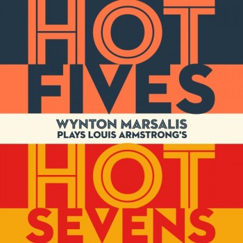 WYNTON MARSALIS - WYNTON MARSALIS PLAYS LOUIS ARMSTRONG'S HOT FIVES AND HOT SEVENS - 