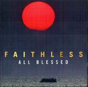 FAITHLESS - ALL BLESSED - 