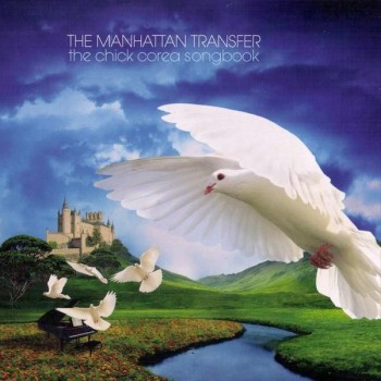 MANHATTAN TRANSFER - THE CHICK COREA SONGBOOK - 