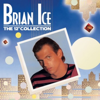 BRIAN ICE - THE 12" COLLECTION (limited edition) - 