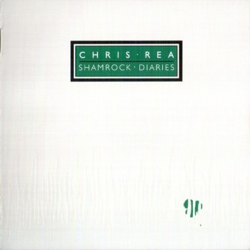 CHRIS REA - SHAMROCK DIARIES - 