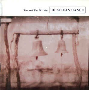 DEAD CAN DANCE - TOWARD THE WITHIN - ���������