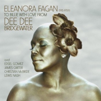 DEE DEE BRIDGEWATER - ELEANORA FAGAN (1915-1959): TO BILLIE WITH LOVE FROM DEE DEE BRIDGEWAT - 