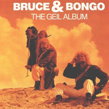 BRUCE & BONGO - THE GEIL ALBUM - 