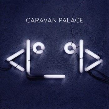 CARAVAN PALACE - <I*_*I> - ���������