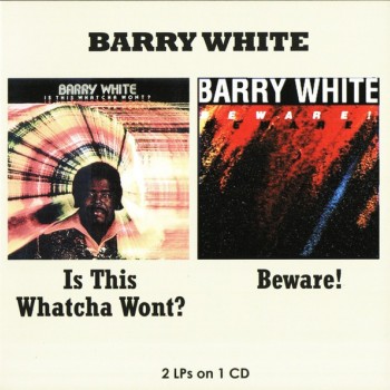 BARRY WHITE - IS THIS WHATCHA WONT? / BEWARE! - 