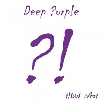 DEEP PURPLE - NOW WHAT?! - 