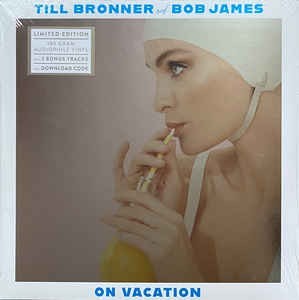 TILL BRONNER AND BOB JAMES - ON VACATION (limited edition) - 