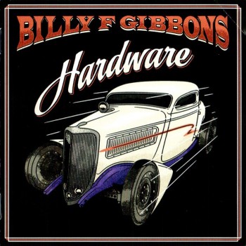 BILLY F GIBBONS - HARDWARE - 