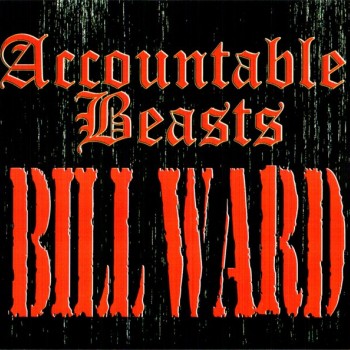 BILL WARD - ACCOUNTABLE BEASTS - 