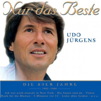 UDO JURGENS - NUR DAS BESTE(DIE 80ER JAHRE) - 