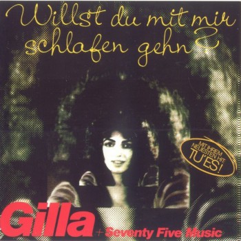 GILLA + SEVENTY FIVE MUSIC - WILLST DU MIT MIR SCHLAFEN GEHN? - 