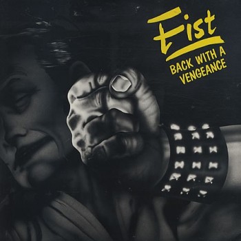 FIST - BACK WITH A VENGEANCE - 