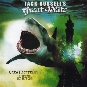 JACK RUSSELL'S GREAT WHITE - GREAT ZEPPELIN II: A TRIBUTE TO LED ZEPPELIN - 