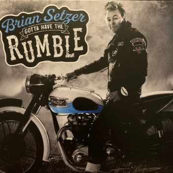 BRIAN SETZER - GOTTA HAVE THE RUMBLE - 