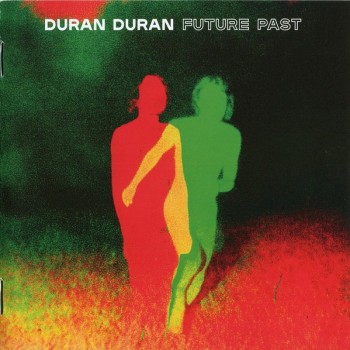 DURAN DURAN - FUTURE PAST - 