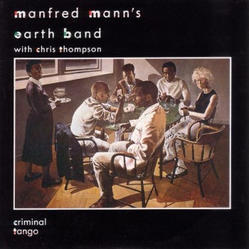 MANFRED MANN'S EARTH BAND - CRIMINAL TANGO - 