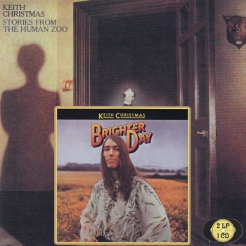 KEITH CHRISTMAS - BRIGHTER DAY / STORIES FROM THE HUMAN ZOO - 
