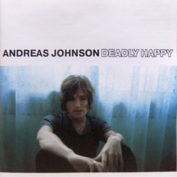 ANDREAS JOHNSON - DEADLY HAPPY - 