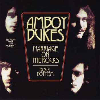 AMBOY DUKES - MARRIAGE ON THE ROCKS / ROCK BOTTOM - 