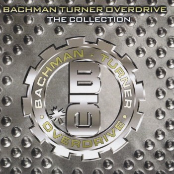 BACHMAN TURNER OVERDRIVE - THE COLLECTION - 