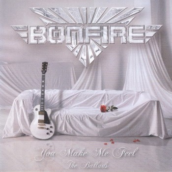 BONFIRE - YOU MAKE ME FEEL - THE BALLADS - 