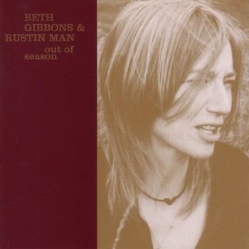 BETH GIBBONS & RUSTIN MAN - OUT OF SEASON - 