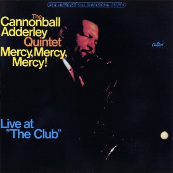 CANNONBALL ADDERLEY QUINTET - MERCY, MERCY, MERCY - LIVE AT "THE CLUB" - 