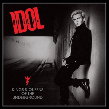 BILLY IDOL - KINGS & QUEENS OF THE UNDERGROUND - 