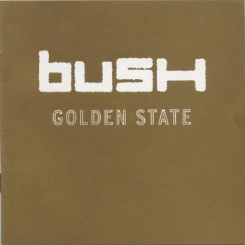 BUSH - GOLDEN STATE - ���������