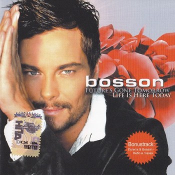 BOSSON - FUTURE'S GONE TOMORROW - LIFE IS HERE TODAY - 