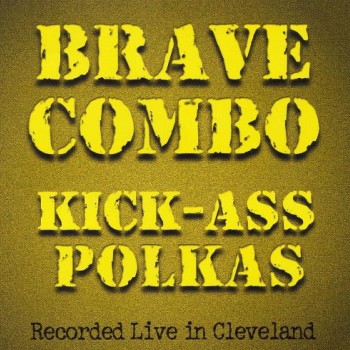 BRAVE COMBO - KICK-ASS POLKAS (a) - 