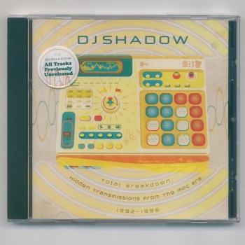 DJ SHADOW - TOTAL BREAKDOWN: HIDDEN TRANSMISSIONS FROM THE MPC ERA, 1992-1996 - 