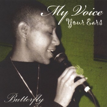 BUTTERFLY - MY VOICE, YOUR EARS - 