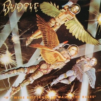 BUDGIE - IF I WERE BRITTANIA I'D WAIVE THE RULES - 