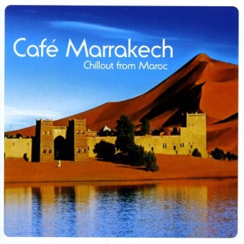 CAFE MARRAKECH - CHILLOUT FROM MAROC - 