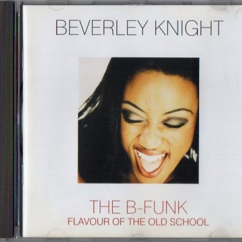 BEVERLEY KNIGHT - THE B-FUNK,FLAVOUR OF THE OLD SCOOL - 