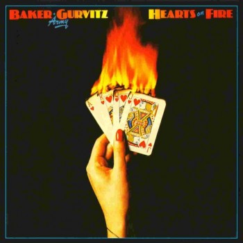 BAKER GURVITZ ARMY - HEARTS OF FIRE - 