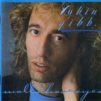 ROBIN GIBB - WALLS HAVE EYES - 
