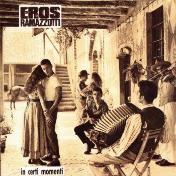 EROS RAMAZZOTTI - IN CERTI MOMENTI - ���������