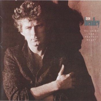 DON HENLEY - BUILDING THE PERFECT BEAST - 